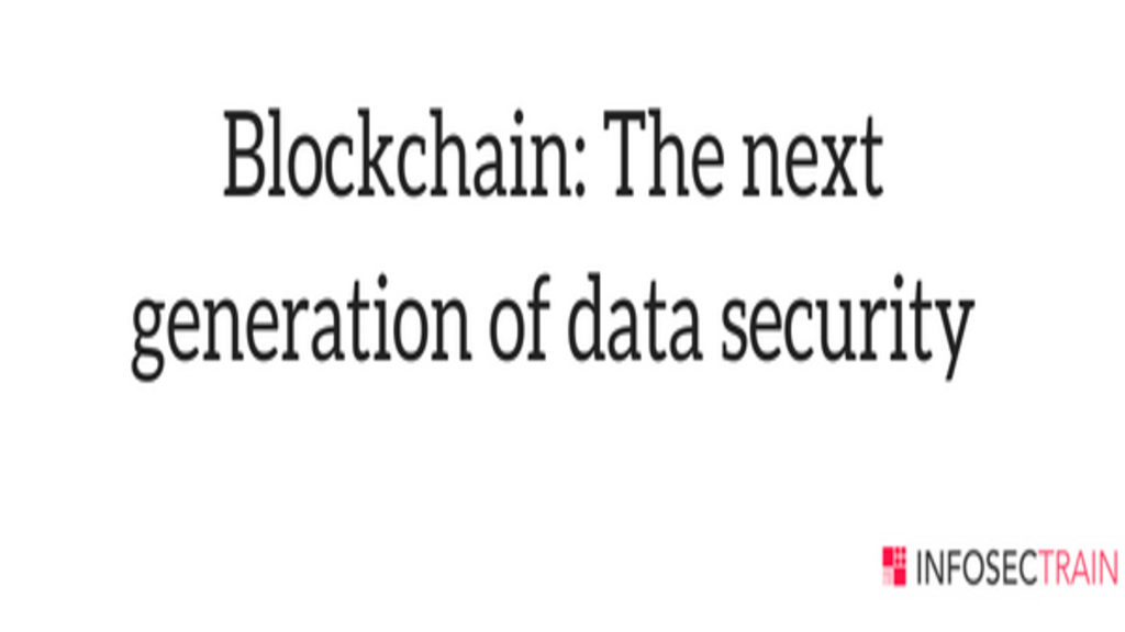 Blockchain: The next generation of data security