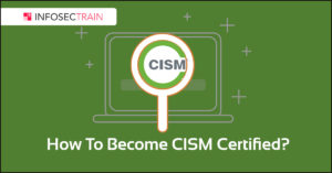 How To Become CISM Certified