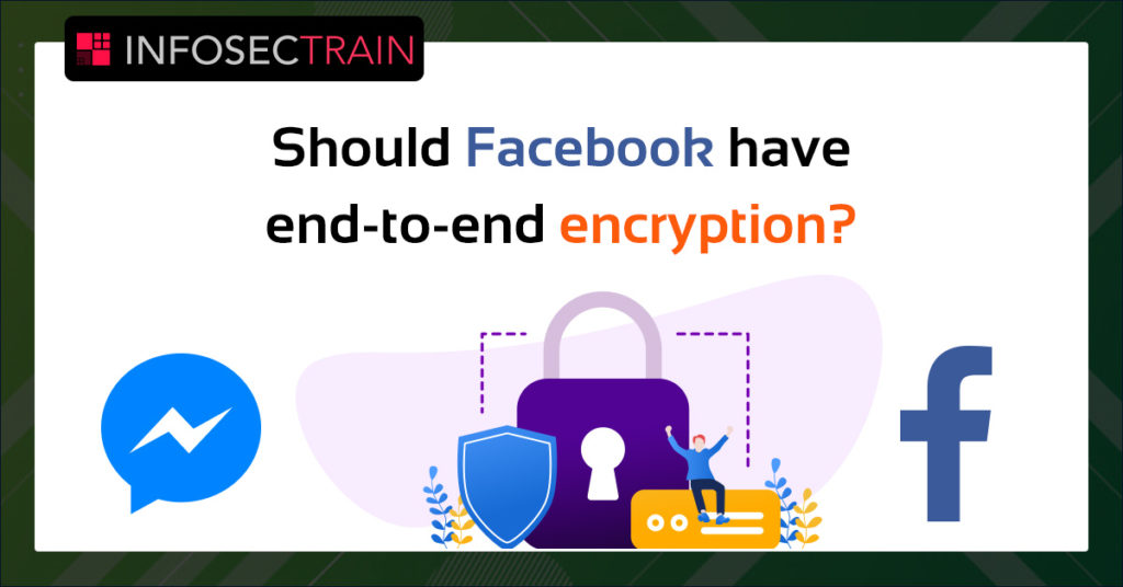 Should Facebook have end-to-end encryption?