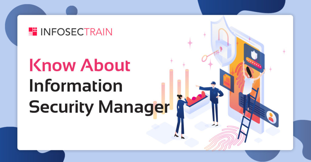 The Details You Would Like To Know About Information Security Manager
