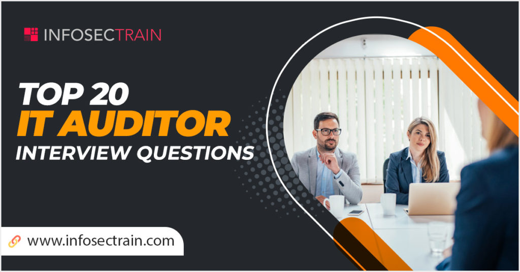 Top 20 IT Auditor Interview Questions