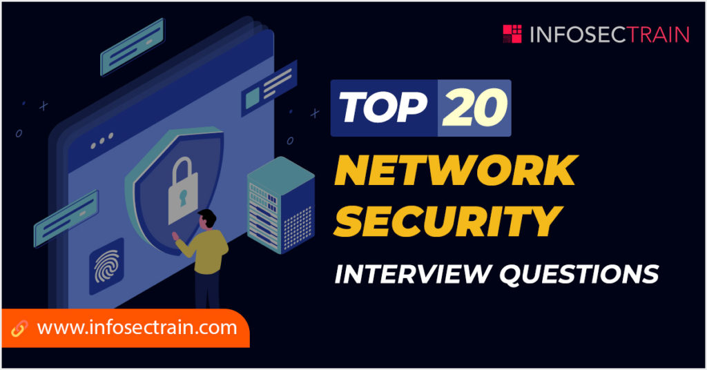 Top 20 Network Security Interview Questions
