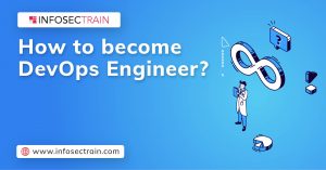 How to become a DevOps Engineer? - InfosecTrain