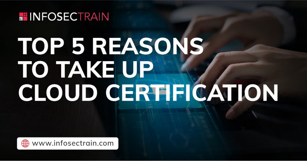 Top 5 Reasons to take up Cloud Certification