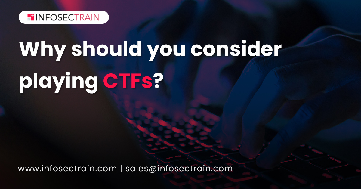 Why should you consider playing CTFs