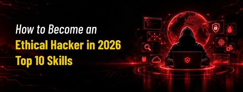 How to Become an Ethical Hacker in 2026 Top 10 Skills