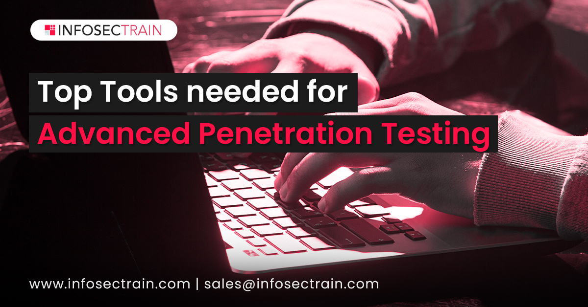 Top Tools needed for Advanced Penetration Testing
