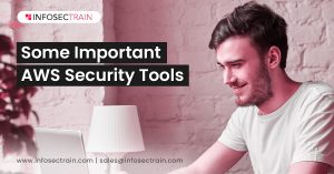 Some Important AWS Security Tools