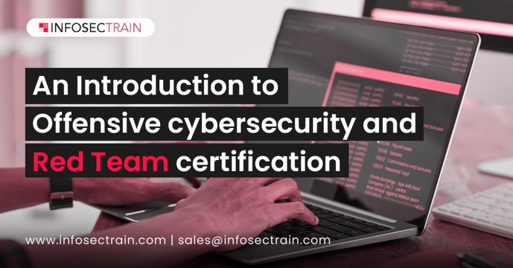 An Introduction to Offensive Cybersecurity and Red Team Certification