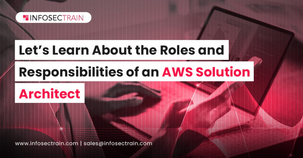 Let’s Learn About the Roles & Responsibilities of an AWS Solution Architect