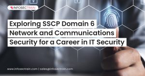 Exploring SSCP Domain 6_ Network and Communications Security for a Career in IT Security
