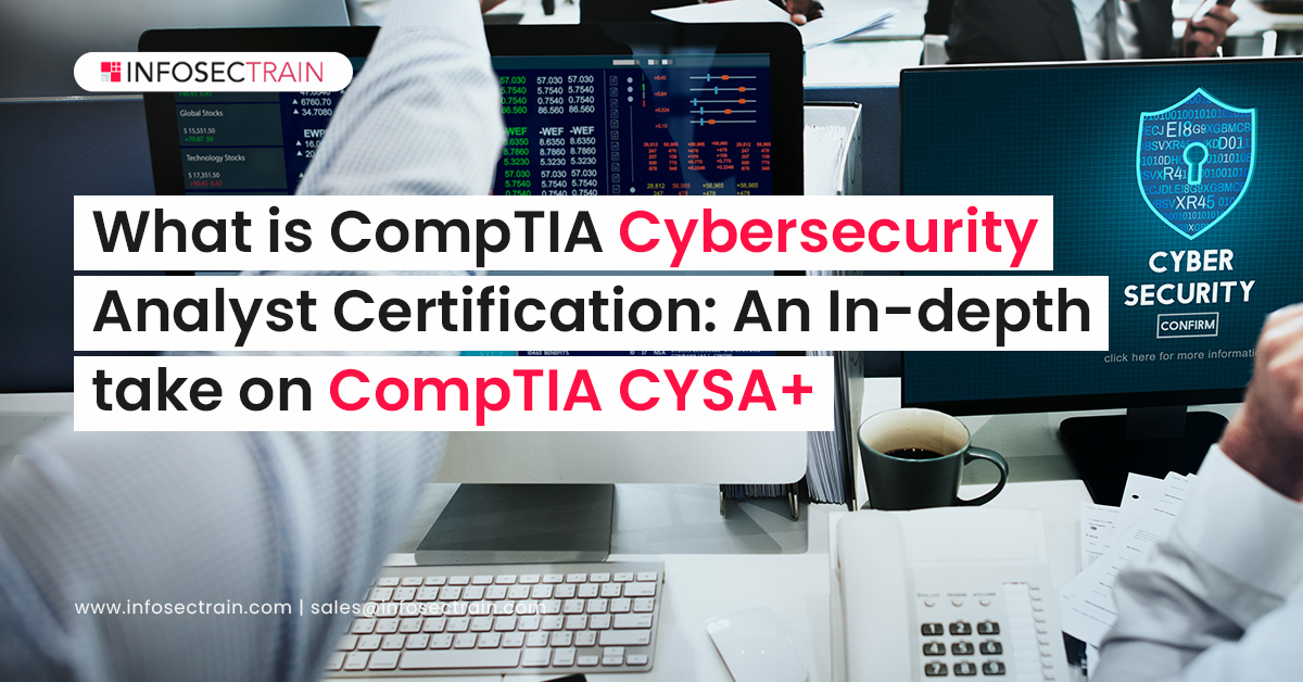 What is CompTIA Cybersecurity Analyst Certification: An In-depth take on CompTIA CYSA+