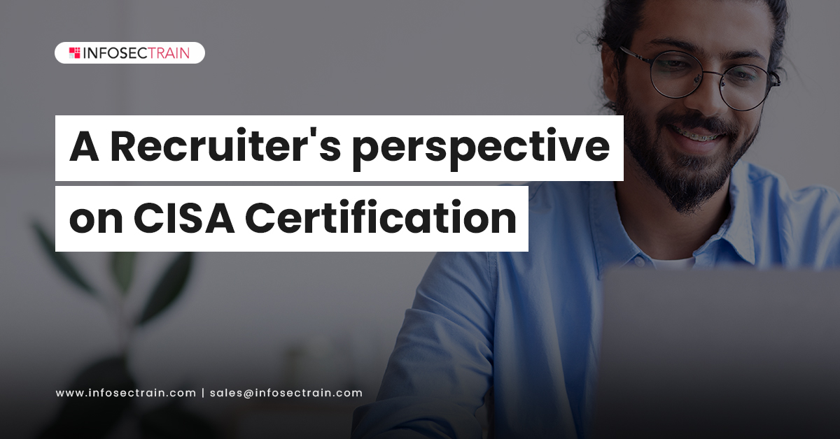 A Recruiter's perspective on CISA Certification