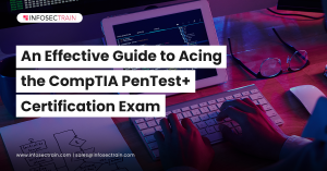 An Effective Guide to Acing the CompTIA PenTest+ Certification Exam