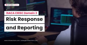 ISACA CRISC Domain 3-Risk Response and Reporting