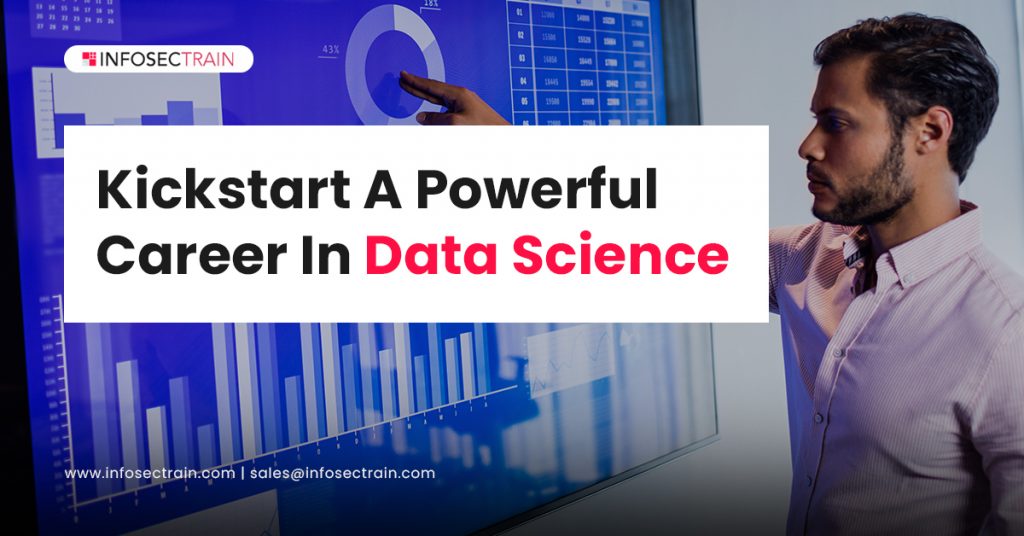 Kickstart A Powerful Career In Data Science