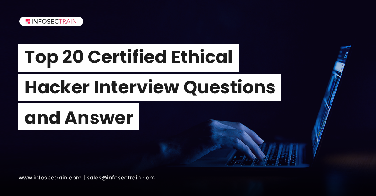 Top 20 Certified Ethical Hacker Interview Questions and Answer