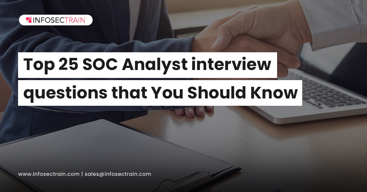 Top 25 SOC Analyst interview questions that You Should Know