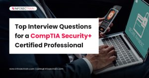 Top Interview Questions for a CompTIA Security+ Certified Professional