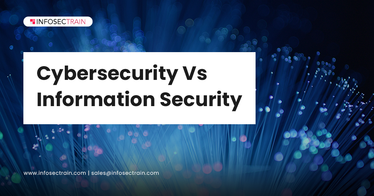Cybersecurity Vs. Information Security