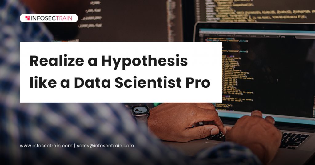 Realize a Hypothesis like a Data Scientist Pro