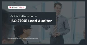 Guide to Become an ISO 27001 Lead Auditor