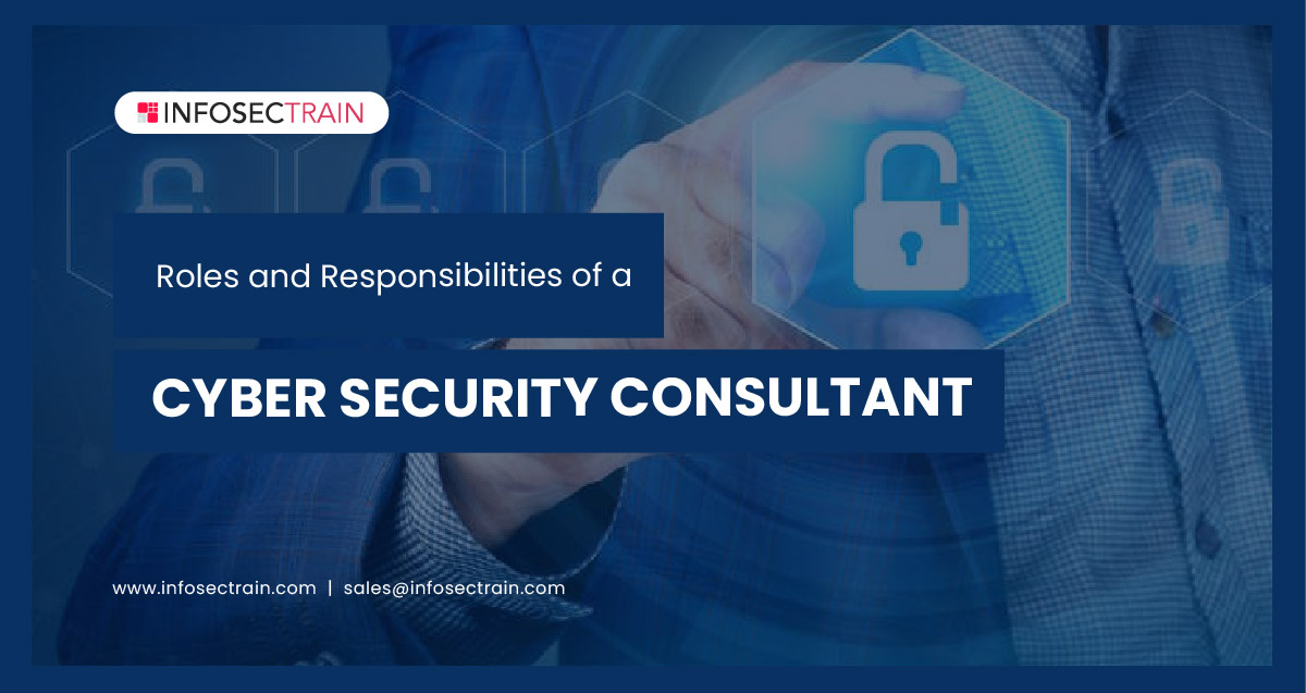 Roles and Responsibilities of a Cyber Security Consultant