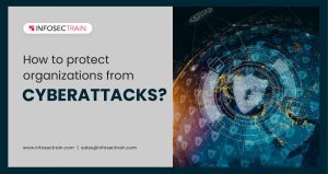 How to protect organizations from cyberattacks