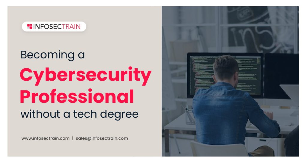 Becoming a Cybersecurity Professional without a Tech Degree