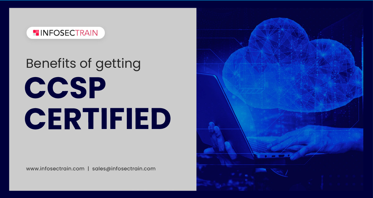 Benefits of Getting CCSP Certified - InfosecTrain