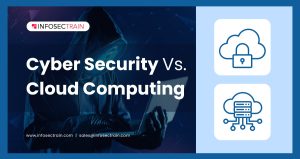 Cyber Security Vs. Cloud Computing