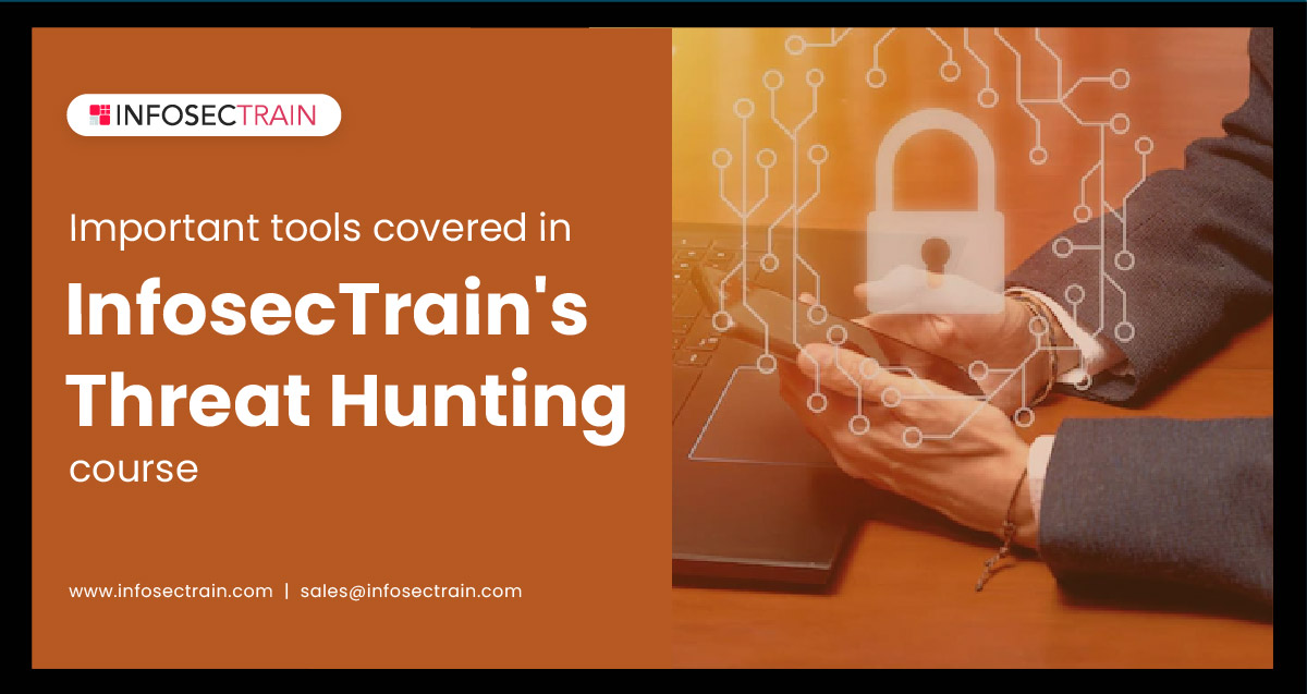 Important tools covered in InfosecTrain's Threat Hunting course