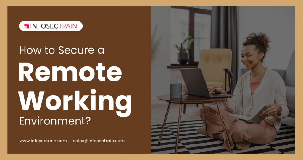How to Secure a Remote Working Environment?