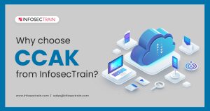 Why choose CCAK from InfosecTrain