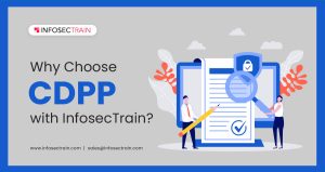 Why Choose CDPP with InfosecTrain