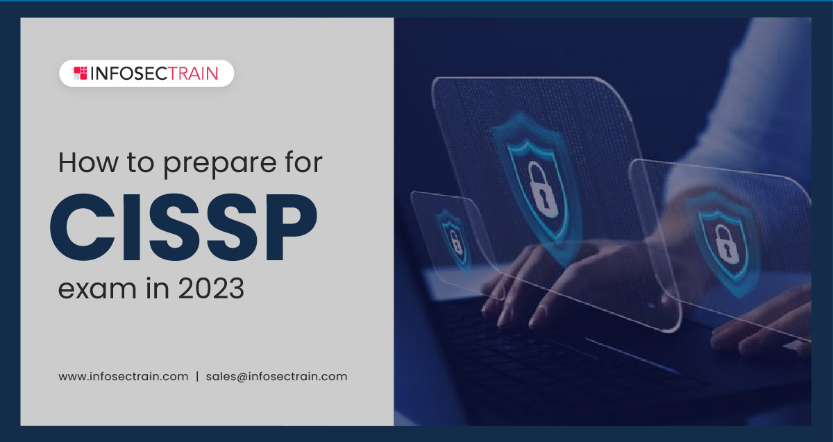 How To Prepare For CISSP Exam in 2023 InfosecTrain