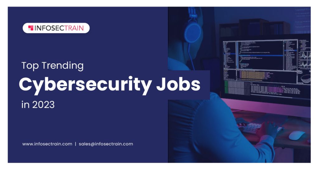 Top Trending Cybersecurity Jobs in 2023