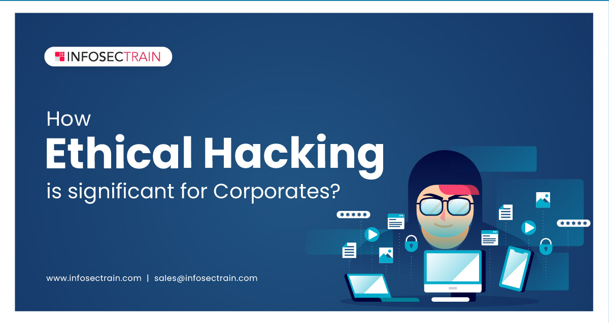 How Ethical Hacking is significant for Corporates