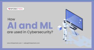 How AI and ML are used in Cybersecurity