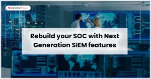 Rebuild your SOC with Next Generation SIEM features