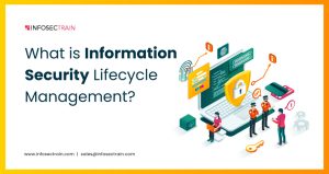 What is Information Security Lifecycle Management