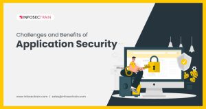 Challenges and Benefits of Application Security