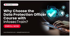 Why Choose the Data Protection Officer Course with InfosecTrain