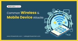 Wireless and Mobile Device Attacks