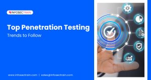 Top Penetration Testing Trends to Follow