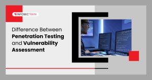 Difference Between Penetration Testing and Vulnerability Assessment