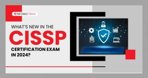 What’s New in the CISSP Certification Exam in 2024