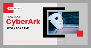 How Does CyberArk Work For PAM