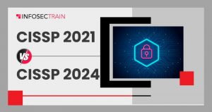 CISSP 2021 vs. New CISSP 2024
