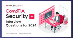 CompTIA Security+ Interview Questions for 2024